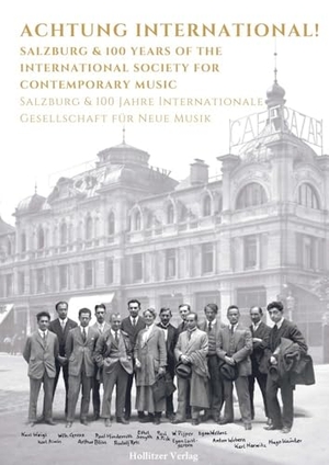 Salzburg, Universität Mozarteum (Hrsg.). Achtung International! - Salzburg & 100 Years of the International Society for Contemporary Music | Salzburg & 100 Jahre Internationale Gesellschaft für Neue Musik. Hollitzer Wissenschaftsv., 2024.