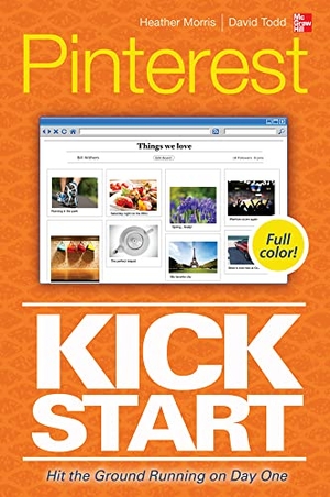 Morris, Heather / David Todd. Pinterest Kickstart. McGraw Hill LLC, 2012.