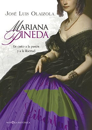 Olaizola, José Luis. Mariana Pineda : un canto a la pasión y a la libertad. La Esfera de los Libros, S.L., 2016.