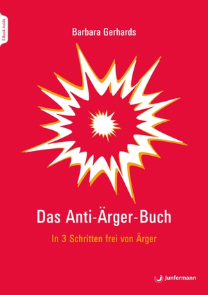 Gerhards, Barbara. Das Anti-Ärger-Buch - In 3 Schritten frei von Ärger. Junfermann Verlag, 2021.