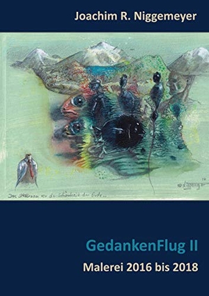 Niggemeyer, Joachim R.. Gedankenflug II - Die Fortsetzung, 2016 bis 2020. Books on Demand, 2020.