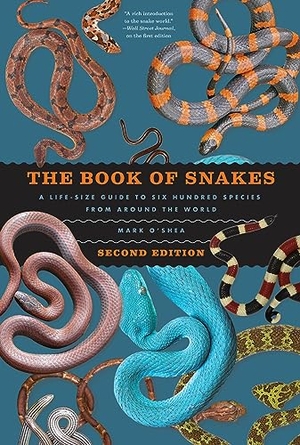 O'Shea, Mark. The Book of Snakes - A Life-Size Guide to Six Hundred Species from around the World. The University of Chicago Press, 2024.