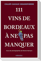111 Vins de Bordeaux à ne pas manquer