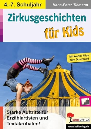 Tiemann, Hans-Peter. Zirkusgeschichten für Kids - Starke Auftritte für Textakrobaten und Erzählartisten. Kohl Verlag, 2021.