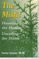 The Misfit: Haunting the Human-Unveiling the Divine