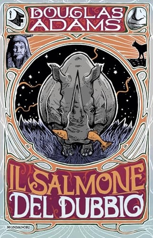 Adams, Douglas. Il salmone del dubbio. Mondadori, 2021.