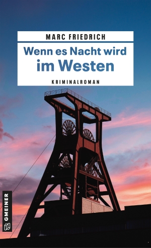 Friedrich, Marc. Wenn es Nacht wird im Westen - Kriminalroman. Gmeiner Verlag, 2026.