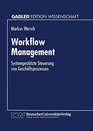 Workflow Management - Systemgestützte Steuerung von Geschäftsprozessen. Deutscher Universitätsverlag, 1995.