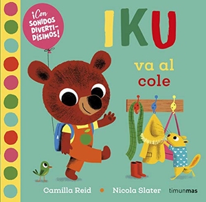 Reid, Camilla / Nicola Slater. Iku va al cole. Timun Mas Infantil, 2021.
