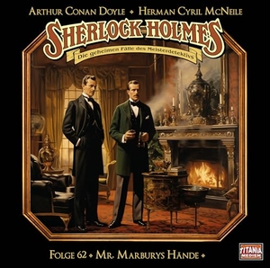 Doyle, Arthur Conan / Herman Cyril Mcneile. Sherlock Holmes - Folge 62 - Mr. Marburys Hände. Hörspiel.. Lübbe Audio, 2024.