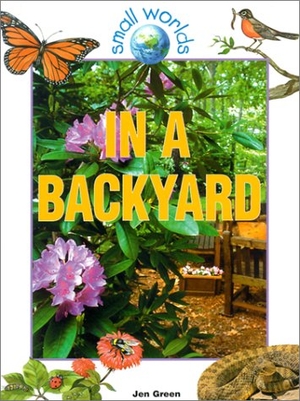 Green, Jen. In a Backyard. Crabtree Publishing Company, 2001.