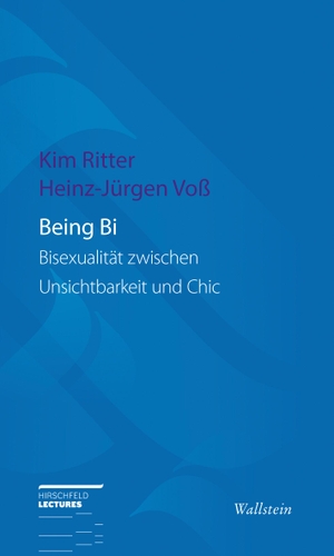 Ritter, Kim / Heinz-Jürgen Voß. Being Bi - Bisexualität zwischen Unsichtbarkeit und Chic. Wallstein Verlag GmbH, 2019.
