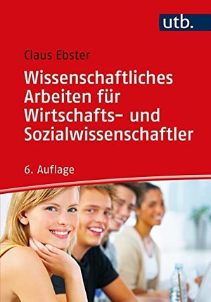 Ebster, Claus. Wissenschaftliches Arbeiten für Wirtschafts- und Sozialwissenschaftler. UTB GmbH, 2026.