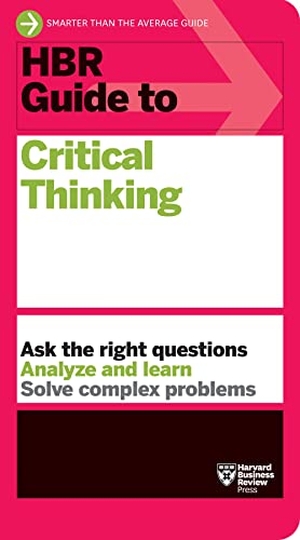 Harvard Business Review. HBR Guide to Critical Thinking. Harvard Business Review Press, 2023.