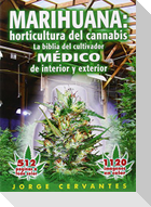 Marihuana: Horticultura del Cannabis la Biblia del Cultivador Medico de Interior y Exterior