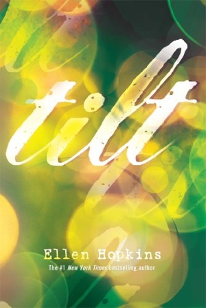Hopkins, Ellen. Tilt. Margaret K. McElderry Books, 2014.