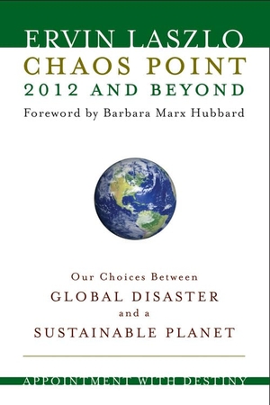 Laszlo, Ervin. Chaos Point 2012 and Beyond - Appointment with Destiny: Our Choices Between Global Disaster and a Sustainable Planet. Red Wheel, 2010.