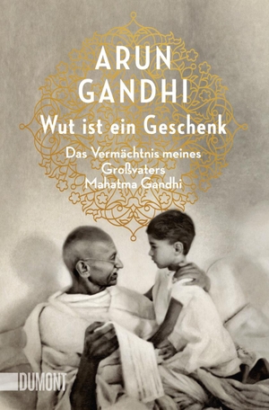 Gandhi, Arun. Wut ist ein Geschenk - Das Vermächtnis meines Großvaters Mahatma Gandhi. DuMont Buchverlag GmbH, 2018.