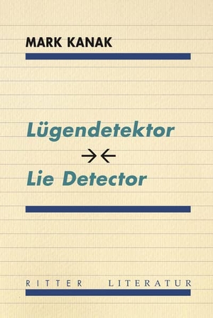 Kanak, Mark. Lügendetektor - Lie Detector. Ritter Verlag, 2023.
