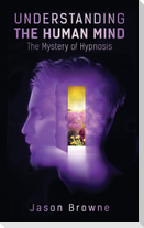 Understanding the Human Mind The Mystery of  Hypnosis