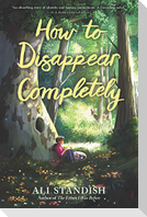 How to Disappear Completely