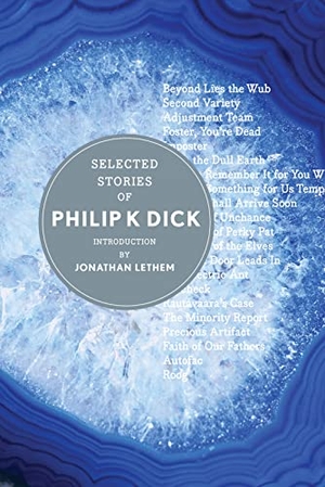 Dick, Philip K / Jonathan Lethem. Selected Stories of Philip K. Dick. HarperCollins, 2013.