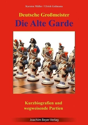 Müller, Karsten / Ulrich Geilmann. Die Alte Garde - Deutsche Großmeister - Kurzbiografien und wegweisende Partien. Beyer, Joachim Verlag, 2026.