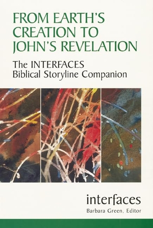 Green, Barbara / Mandolofo, Carleen et al. From Earth's Creation to John's Revelation - The Interfaces Biblical Storyline Companion. Liturgical Press, 2003.