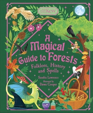 Lawrence, Sandra. A Magical Guide to Forests - Folklore, History and Spells. Welbeck Publishing Group Limited, 2026.
