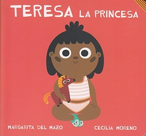 Dapena, Beatriz / Mazo, Margarita Del et al. Teresa la princesa. Ediciones Jaguar, 2018.