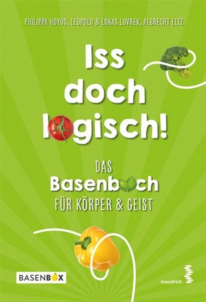 Hoyos, Philippa / Lovrek, Leopold et al. Iss doch logisch! Das Basenbuch für Körper und Geist - Rezepte & Übungen für 7 Tage. Maudrich Verlag, 2022.