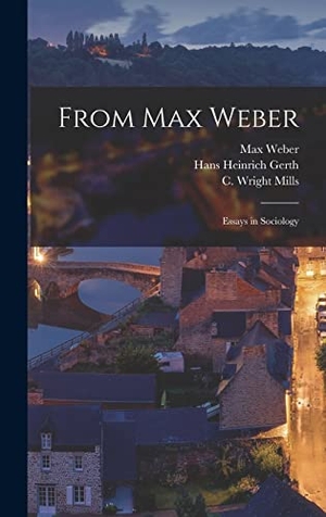 Weber, Max / Gerth, Hans Heinrich et al. From Max Weber: Essays in Sociology. Creative Media Partners, LLC, 2022.