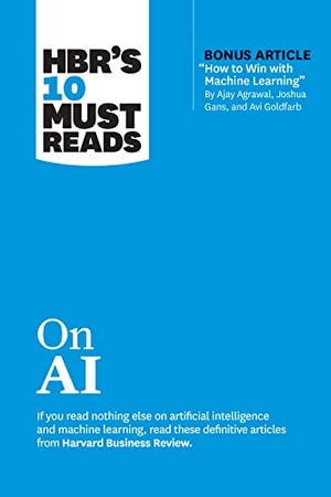 Review, Harvard Business / Davenport, Thomas H et al. Hbr's 10 Must Reads on AI (with Bonus Article How to Win with Machine Learning by Ajay Agrawal, Joshua Gans, and AVI Goldfarb). Harvard Business Review Press, 2023.