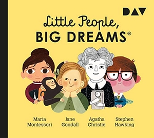 Sánchez Vegara, María Isabel. Little People, Big Dreams® - Teil 1: Maria Montessori, Jane Goodall, Agatha Christie, Stephen Hawking - Hörspiel mit Peter Lontzek, Dirk Petrick u.v.a.. Der Audio Verlag GmbH, 2020.
