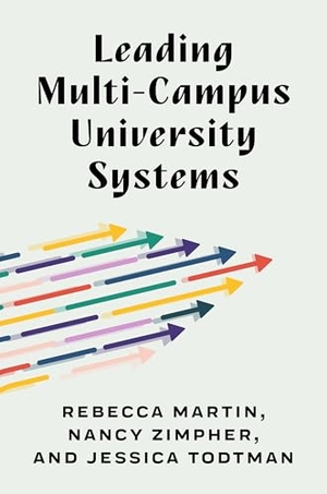Todtman, Jessica / Zimpher, Nancy et al. Leading Multi-Campus University Systems. Johns Hopkins University Press, 2025.