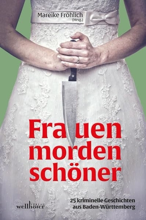 Köhle, Ilona P. / Fröhlich, Mareike et al. Frauen morden schöner. Wellhöfer Verlag, 2018.