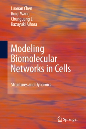 Chen, Luonan / Aihara, Kazuyuki et al. Modeling Biomolecular Networks in Cells - Structures and Dynamics. Springer London, 2010.