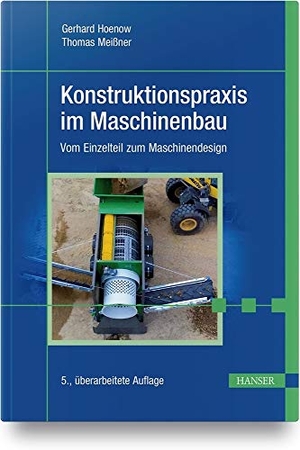 Hoenow, Gerhard / Thomas Meißner. Konstruktionspraxis im Maschinenbau - Vom Einzelteil zum Maschinendesign. Hanser Fachbuchverlag, 2020.