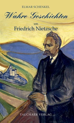 Schenkel, Elmar. Wahre Geschichten um Friedrich Nietzsche. Tauchaer Verlag, 2023.
