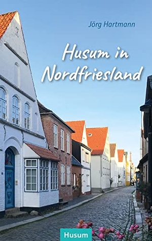 Hartmann, Jörg. Husum in Nordfriesland. Husum Druck, 2022.