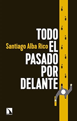 Alba Rico, Santiago. Todo el pasado por delante. Los Libros de la Catarata, 1975.