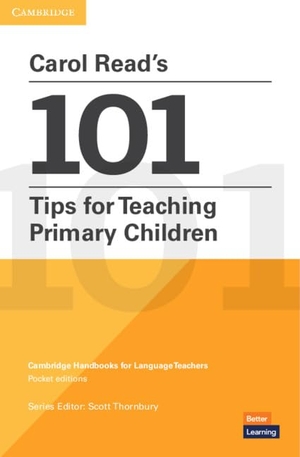 Read, Carol. Carol Read's 101 Tips for Teaching Primary Children Paperback Pocket Editions - Cambridge Handbooks for Language Teachers Pocket editions. Cambridge University Press, 2020.