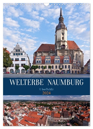 Boettcher, U.. Welterbe Naumburg (Wandkalender 2024 DIN A3 hoch), CALVENDO Monatskalender - Naumburg - das Zentrum der ¿Toskana des Ostens¿. Calvendo, 2023.
