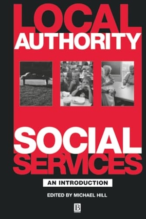 Hill. Local Authrty Soc Services. John Wiley & Sons, 2000.
