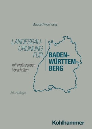 Sauter, Helmut / Volker Hornung. Landesbauordnung für Baden-Württemberg - mit ergänzenden Vorschriften. Kohlhammer W., 2026.