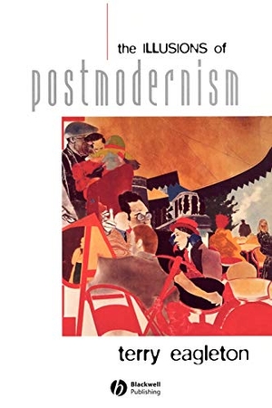 Eagleton, Terry. The Illusions of Postmodernism. John Wiley and Sons Ltd, 1996.