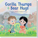 Gorilla Thumps and Bear Hugs