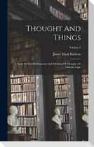 Thought And Things: A Study Of The Development And Meaning Of Thought, Or Genetic Logic; Volume 3