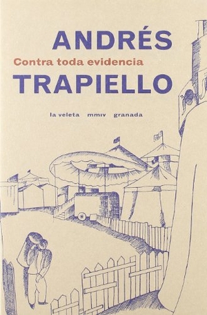 Trapiello, Andrés. Contra toda evidencia. Editorial Comares, 2004.
