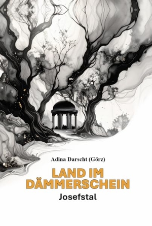 Darscht, Adina. Land im Dämmerschein - Josefstal. Verlagshaus Schlosser, 2025.